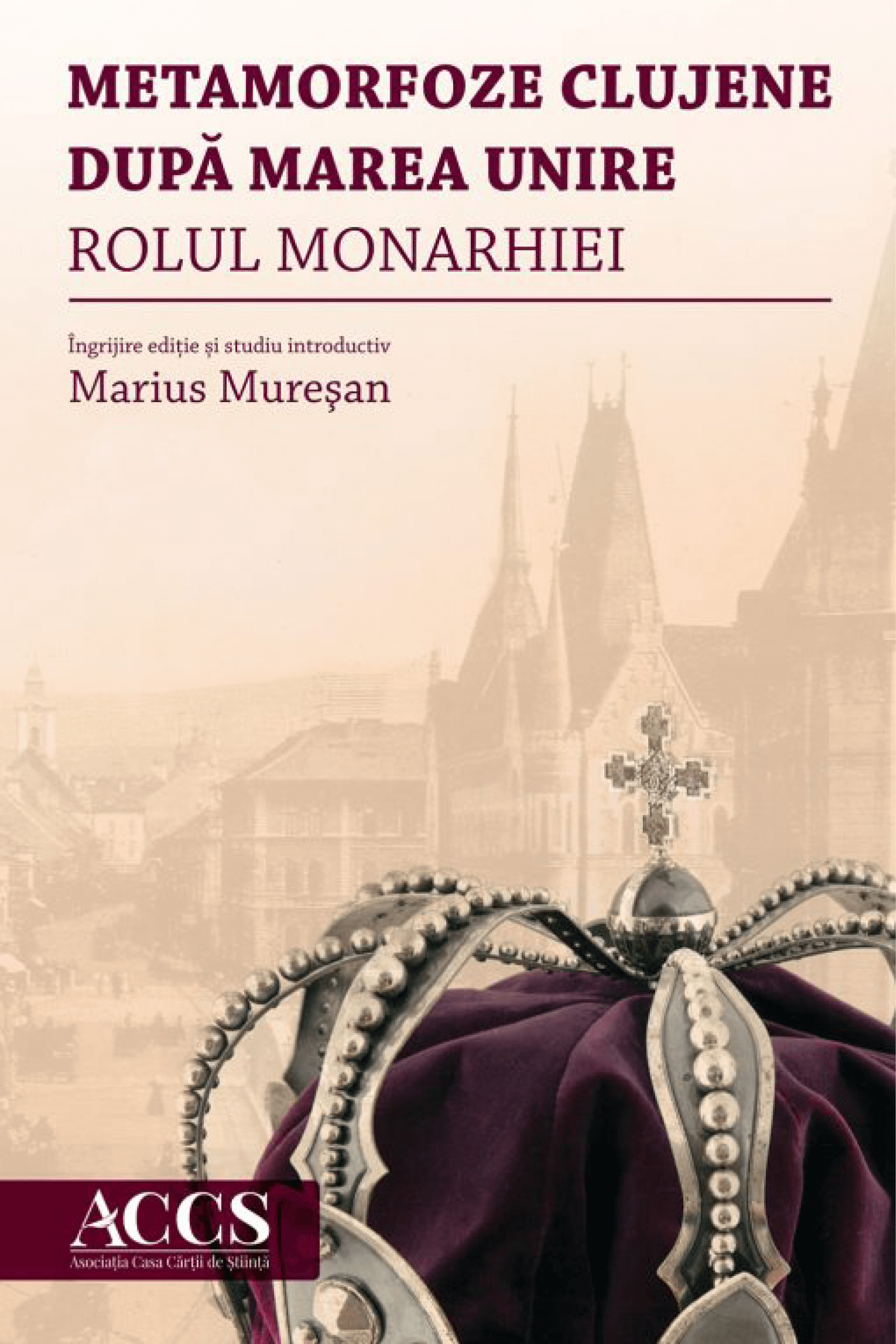 Metamorfoze clujene după Marea Unire. Rolul Monarhiei - Bookbite