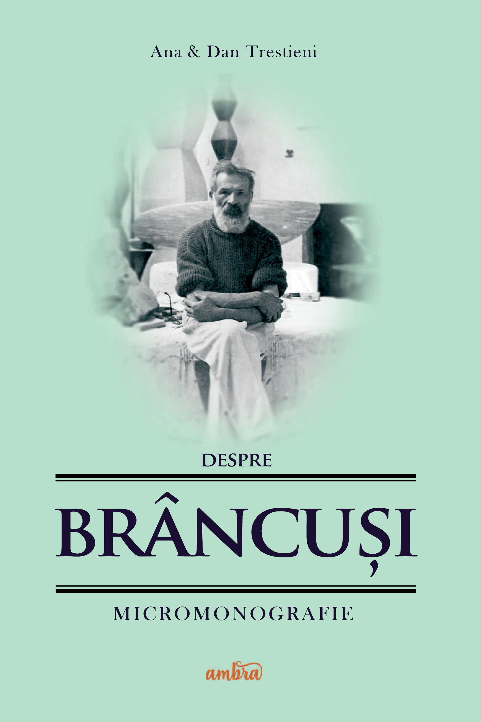 Despre Brâncuși - micromonografie - Bookbite