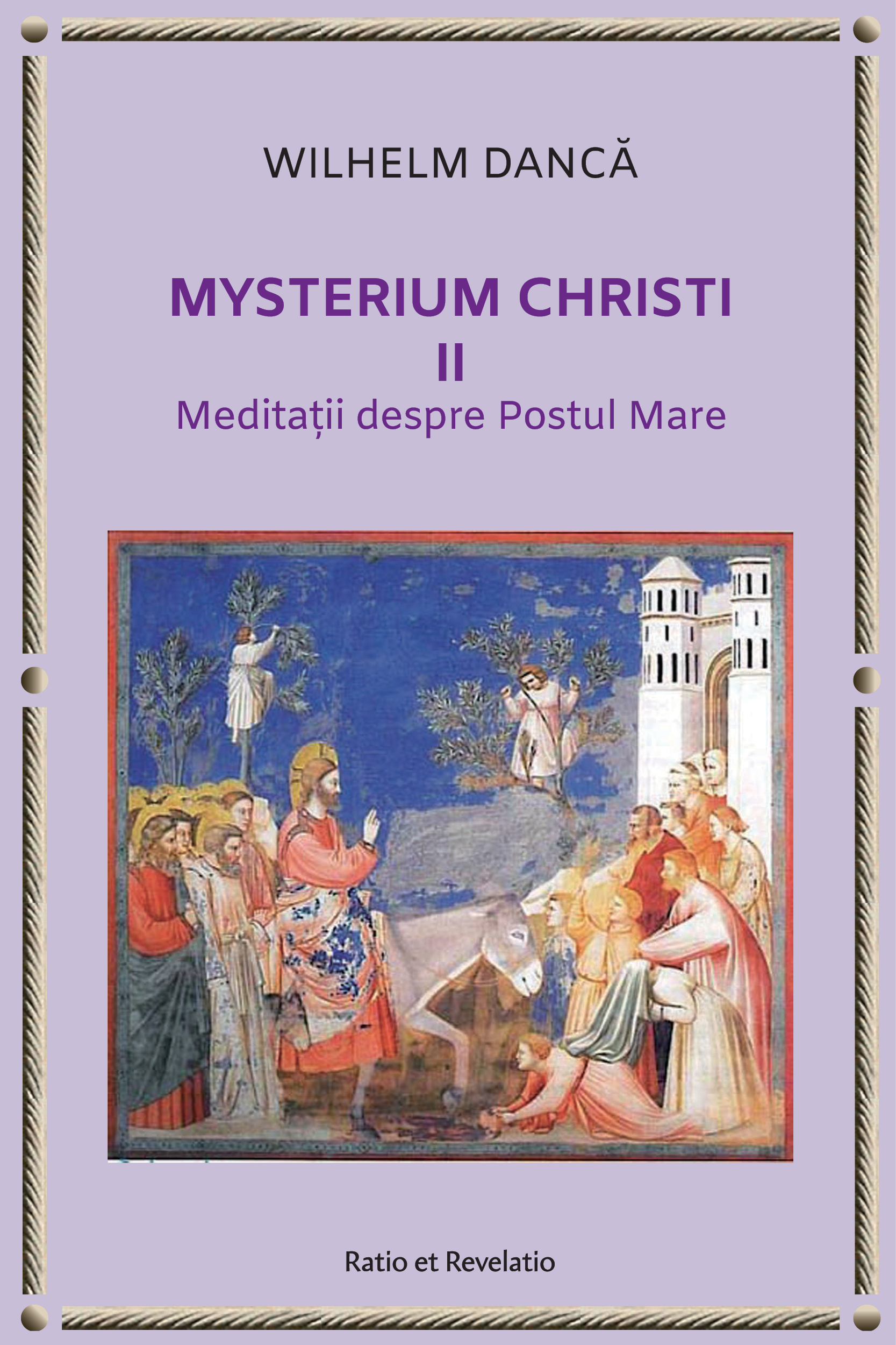 Mysterium Christi (II). Meditații despre Postul Mare