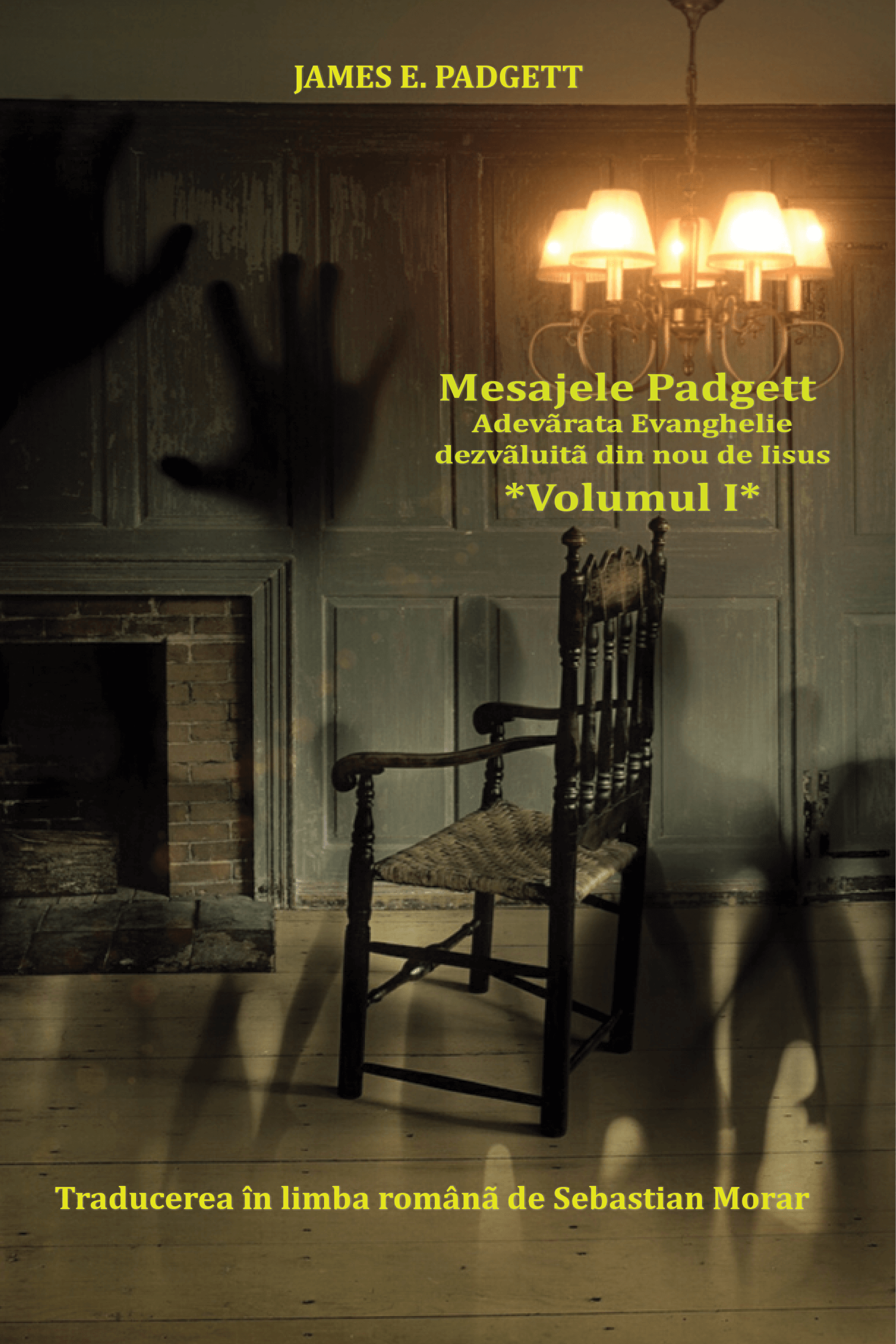 Mesajele Padgett - Adevãrata Evanghelie dezvãluitã din nou de Iisus - vol. 1
