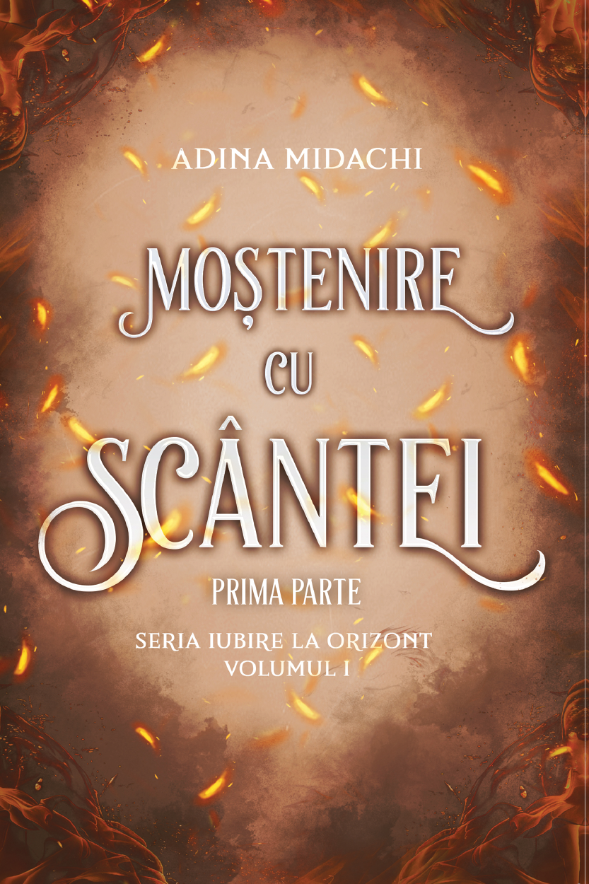 Moștenire cu scântei: volumul 1, partea 1, seria Iubire la orizont