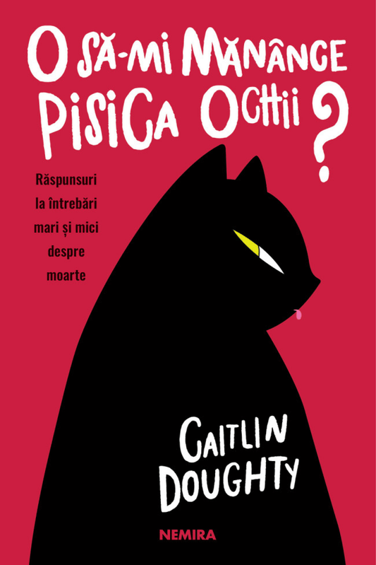 O să-mi mănânce pisica ochii? Răspunsuri la întrebări mari și mici despre moarte - Bookbite