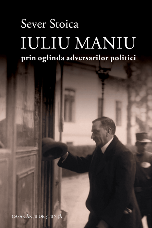 Iuliu Maniu, în oglinda adversarilor politici - Bookbite