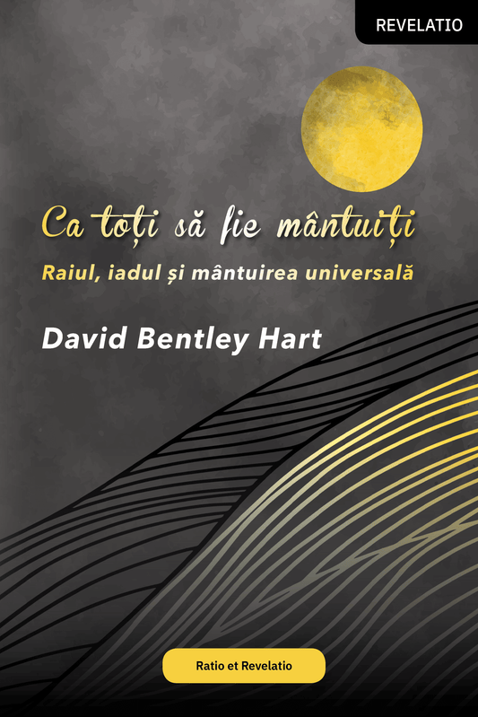 Ca toți să fie mântuiți. Raiul, iadul și mântuirea universală - Bookbite