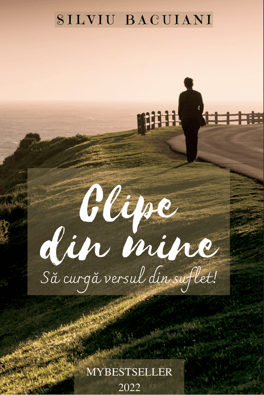 Clipe din mine - să curgă versul din suflet! - Bookbite