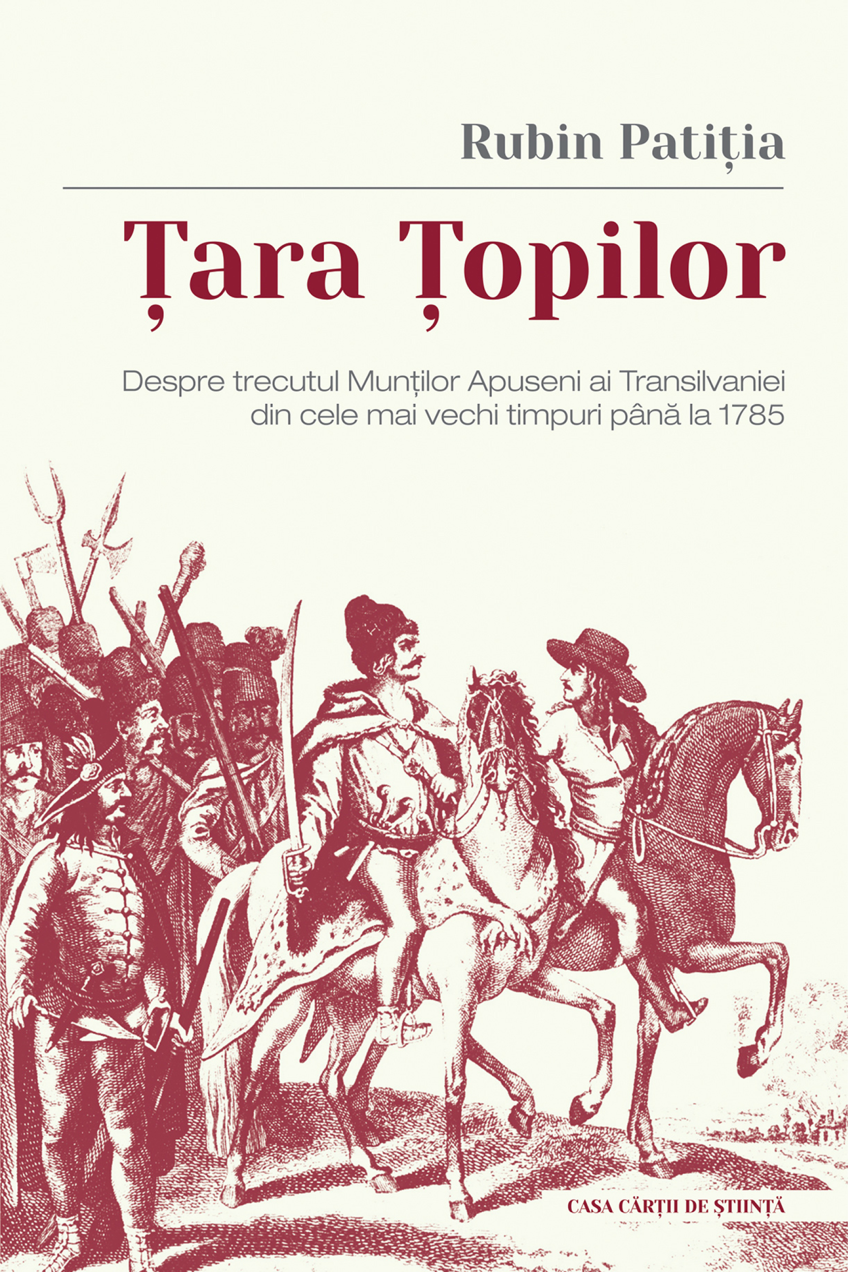 Țara Țopilor. Despre trecutul Munților Apuseni ai Transilvaniei din cele mai vechi timpuri până la 1785