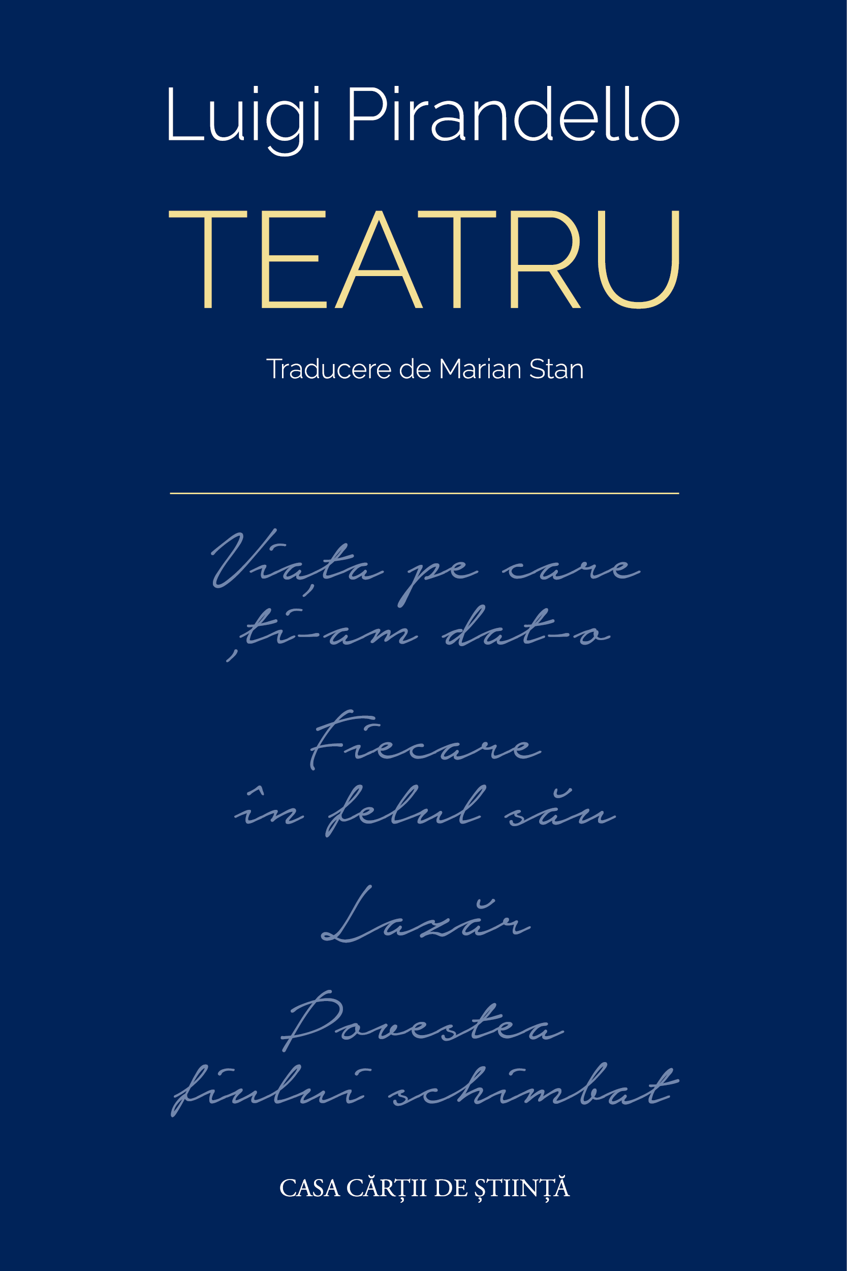 Teatru (Viața pe care ți-am dat-o ■ Fiecare în felul său ■ Lazăr ■ Povestea fiului schimbat)