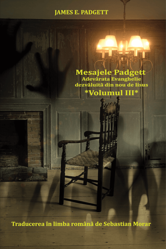 Mesajele Padgett - Adevãrata Evanghelie dezvãluitã din nou de Iisus - vol. 3 - Bookbite