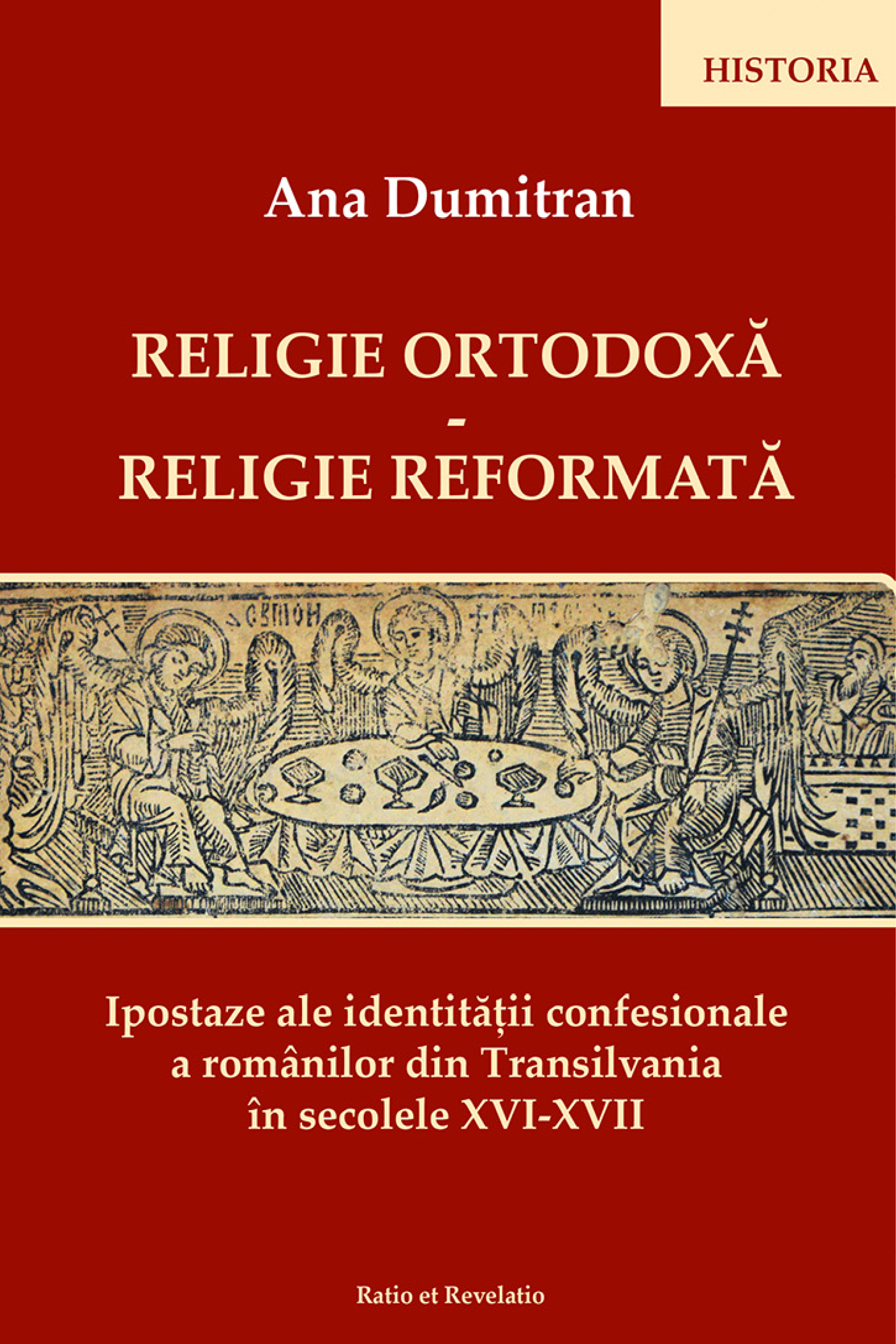 Religie ortodoxă-Religie reformată. Ipostaze ale identității confesionale a românilor din Transilvania în sec. XVI-XVII