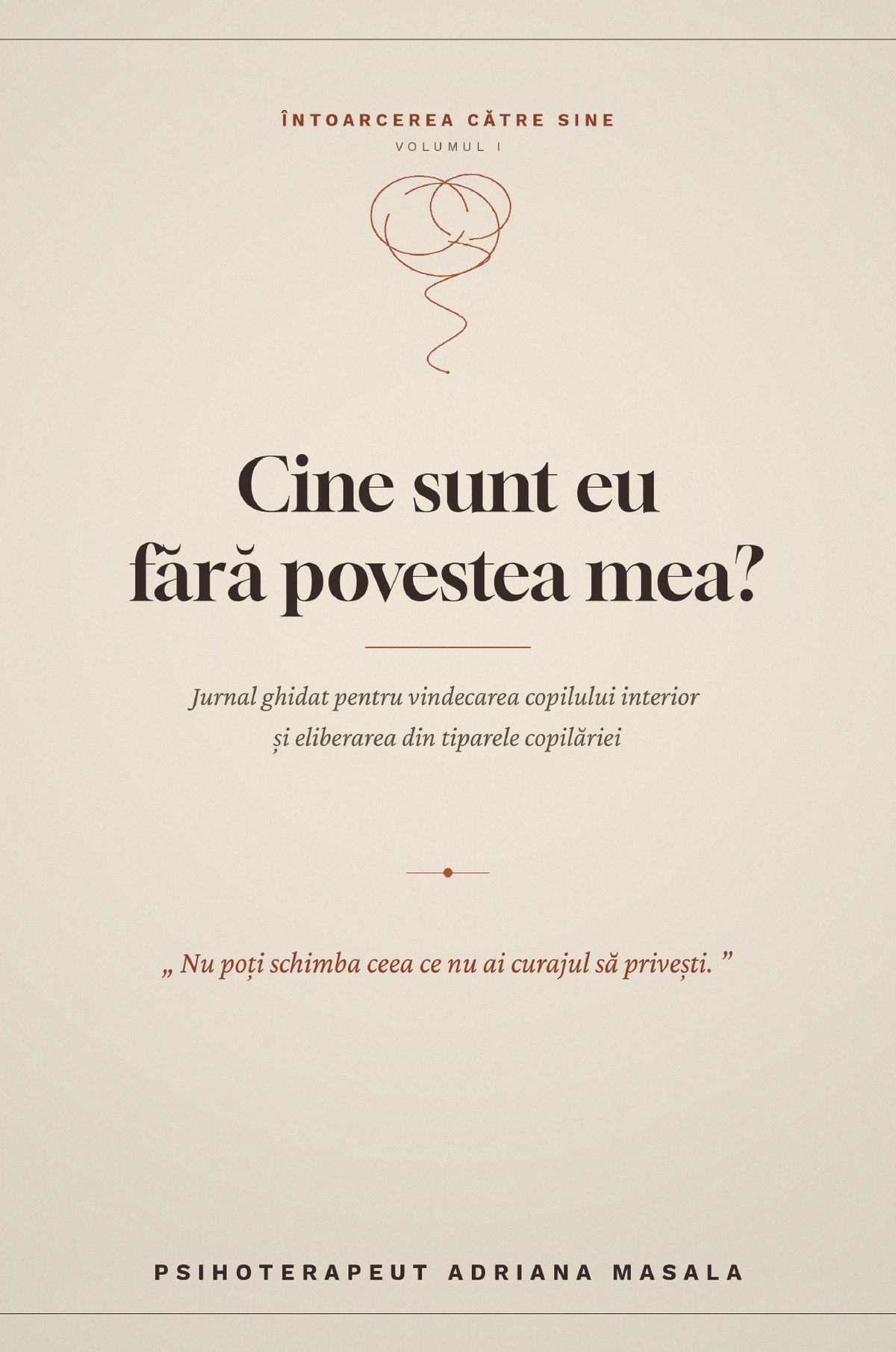 Cine sunt eu fără povestea mea? : jurnal de psihoterapie