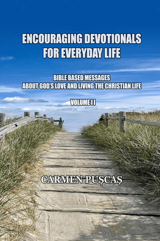 ENCOURAGING DEVOTIONALS FOR EVERYDAY LIFE - MESSAGES BASED ON BIBLE VERSES ABOUT GOD’S LOVE AND LIVING THE CHRISTIAN LIFE, VOLUME II - Bookbite