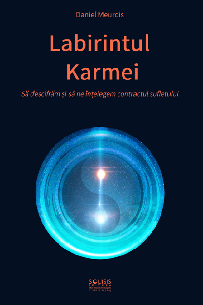 Labirintul Karmei : să descifrăm și să înţelegem contractul sufletului…