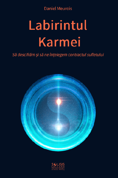Labirintul Karmei : să descifrăm și să înţelegem contractul sufletului… - Bookbite