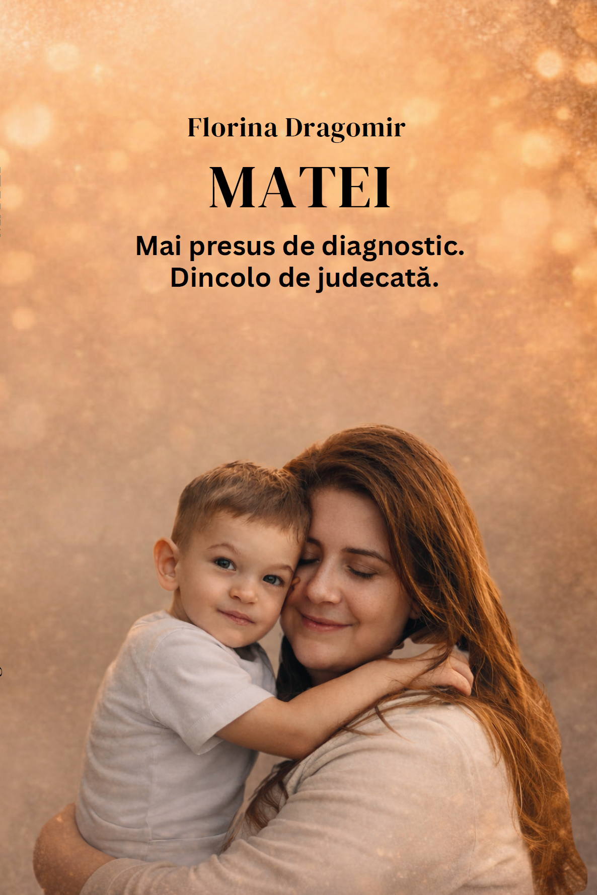 MATEI. Mai presus de diagnostic. Dincolo de judecată.