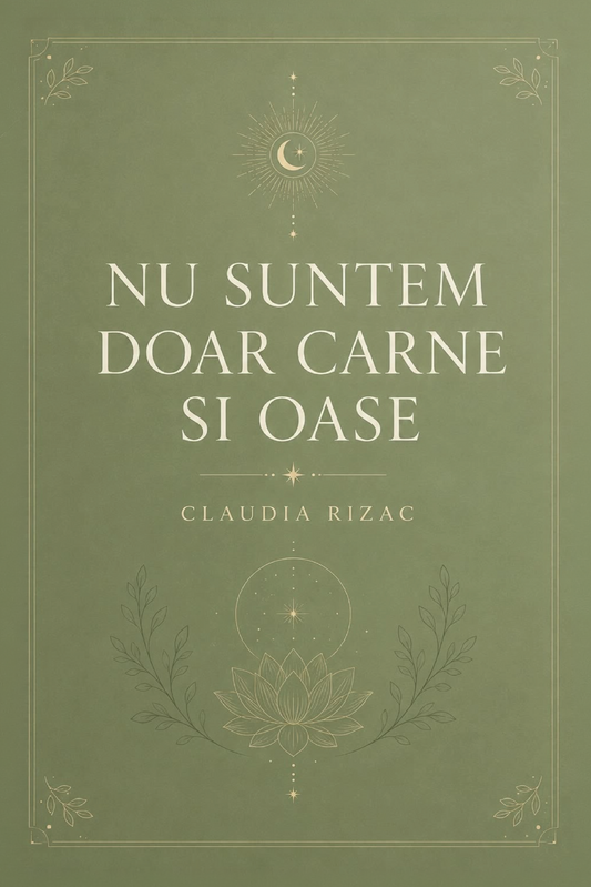 NU SUNTEM DOAR CARNE ȘI OASE