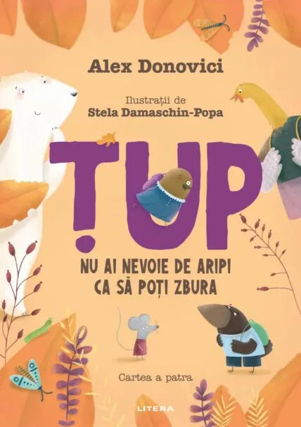 Țup. Nu ai nevoie de aripi ca să poți zbura. Cartea a patra - HARDCOVER