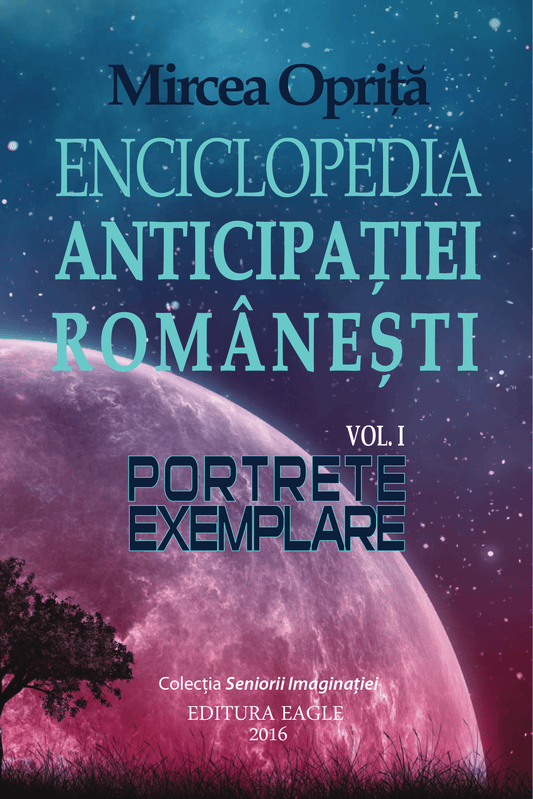 Enciclopedia anticipației românești – Vol. I: Portrete exemplare - Bookbite