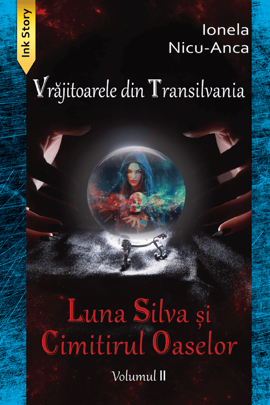 Vrăjitoarele din Transilvania - Luna Silva și Cimitirul Oaselor - Bookbite
