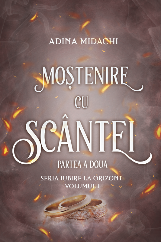 Moștenire cu scântei, Partea a doua, Volumul 1 din seria Iubire la orizont