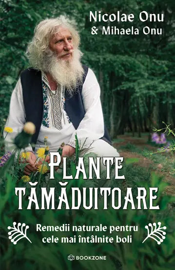 Plante tamaduitoare - Remedii naturale pentru cele mai întâlnite boli