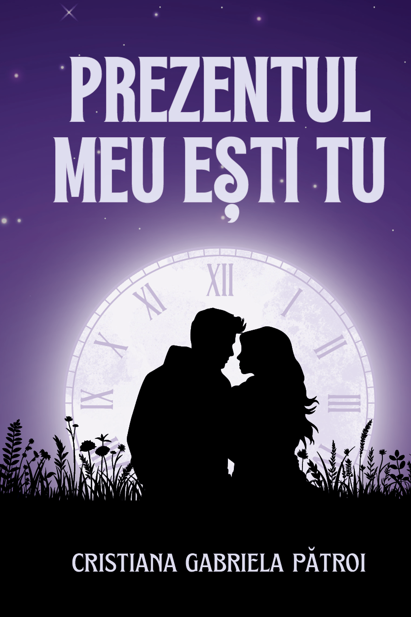 Prezentul meu ești tu de Cristiana Gabriela Pătroi -copertă carte