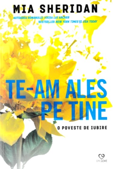 Te-am ales pe tine. O poveste de iubire de Mia Sheridan -copertă carte